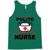 I Was One A Polite Well Mannered Young Lady And Then I Became A Nurse Tank Top