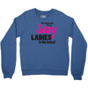 sexy ladies in the house Crewneck Sweatshirt
