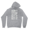 don't stop get it get it Unisex Hoodie