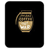 make coffee not war Mousepad