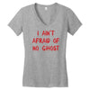 i ain't afraid of no ghosts Women's V-Neck T-Shirt