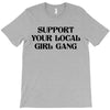 Support Your Local Girl Gang T-Shirt