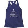 if you keep calm you'll never be a super saiyan Racerback Tank