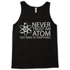 science tshirt never trust an atom Tank Top