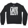 i hate being late but Crewneck Sweatshirt