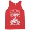 I Don't Need Therapy Just to Go Motorcycling Tank Top