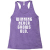 Winning Never Grows Old Racerback Tank
