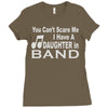 you can't scare me i have a daughter in band Ladies Fitted T-Shirt