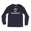 Not My President Long Sleeve Shirts