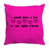 i would date u but u r not dylan o'brien Throw Pillow