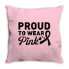 Proud To Wear Pink Throw Pillow