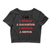 i Am A Woman A Daughter A Mother A Sister Crop Top