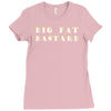 big fat bastard Ladies Fitted T-Shirt