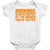 morning always happen at the wrong time of the day! Baby Onesie