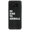 Be Kind To Animals Samsung Galaxy S8