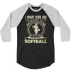 i might look like i'm playing softball 3/4 Sleeve Shirt