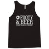 footy &amp; beer what else is there Tank Top