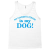 my favourite person is my dog Tank Top