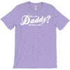 who's the daddy   me that's who! T-Shirt