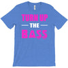 turn up the bass T-Shirt