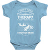 I Don't Need Therapy Just to Go Mountain Biking Baby Onesie