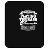 not always playing the bass Mousepad
