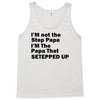 I&rsquo;M not the Step Papa I&rsquo;M The Papa That STEPPED UP Tank Top