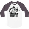 Queens Are Born In March 3/4 Sleeve Shirt