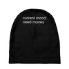 current mood need money Baby Beanies
