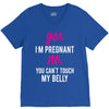 Yes I Am Pregnant No You Can't Touch My Belly V-Neck Tee