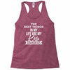 the best thing in my life are my kids and my grandkids Racerback Tank