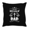 I Am One Blessed Dad Throw Pillow