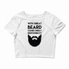 with great beard comes great responsibility Crop Top