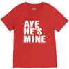 aye he's mine funny V-Neck Tee