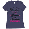 Not All Heroes Wear Capes Some Become An Awesome Friend Ladies Fitted T-Shirt