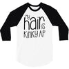my hair is kinky af 3/4 Sleeve Shirt