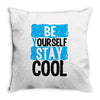 Be Your Self Stay Cool Throw Pillow