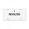i revolted License Plate