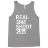 real men shoot raw funny photography Tank Top