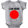 i am here Baby Onesie