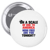 on a scale of one to america how free are you tonight Pin-back button