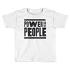 power to the people Toddler T-shirt
