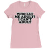 who let me adult, i can't adult Ladies Fitted T-Shirt