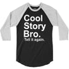 cool story bro, tell it again 3/4 Sleeve Shirt