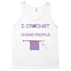i crochet so i don't choke people save a life, send yarn Tank Top