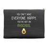 You Cant Make Everyone Happy You Are Not An Avocado Accessory Pouches