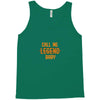 CALL ME LEGEND BABY Tank Top