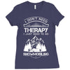 I Don't Need Therapy Just to Go Snowmobiling Ladies Fitted T-Shirt