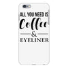 all you need is coffee &amp; eyeliner iPhone 6 Plus/6s Plus Case