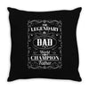 The Legendary Dad World Champion Father Throw Pillow
